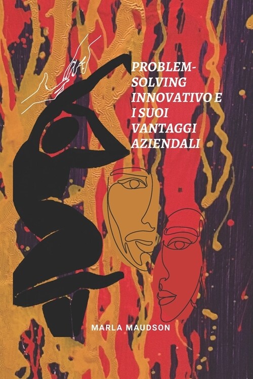 Problem-Solving Innovativo E I Suoi Vantaggi Aziendali (Paperback)