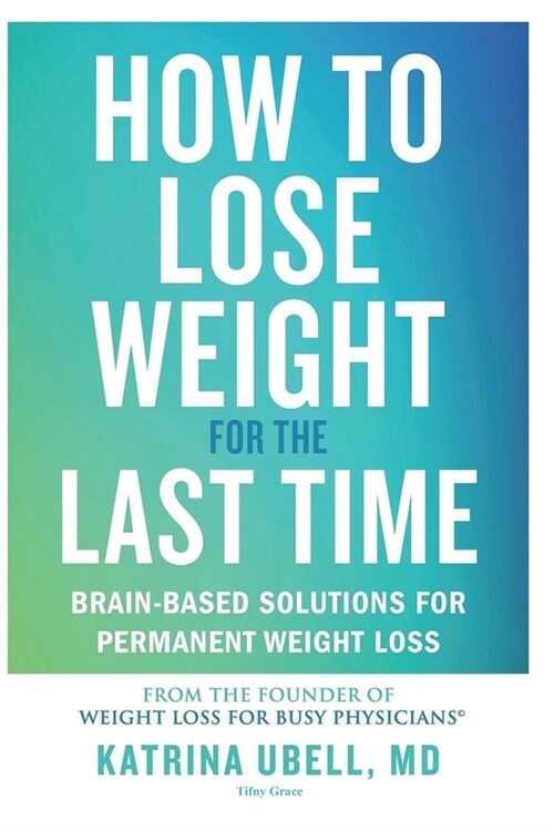 How to Lose Weight for the Last Time (Paperback)