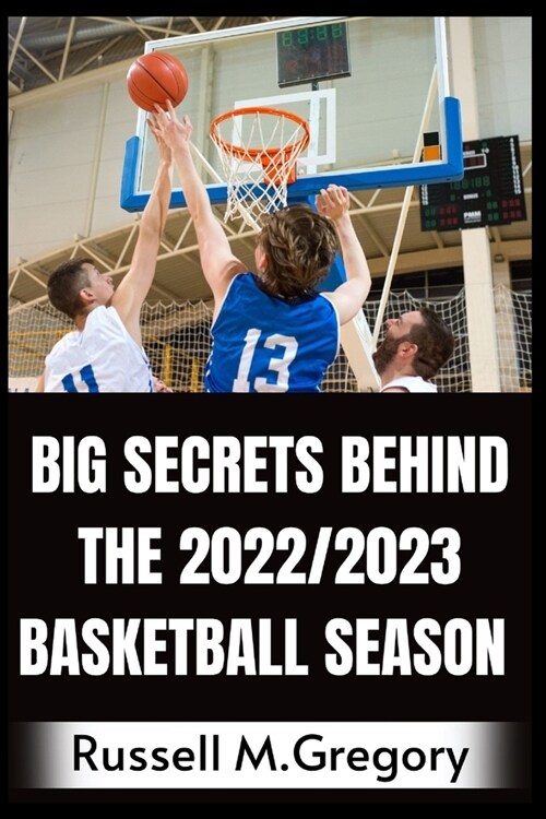 Big Secrets Behind the 2022/2023 Basketball Season (Paperback)