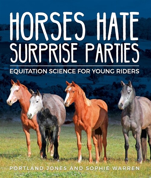 Horses Hate Surprise Parties: Equitation Science for Young Riders (Paperback)