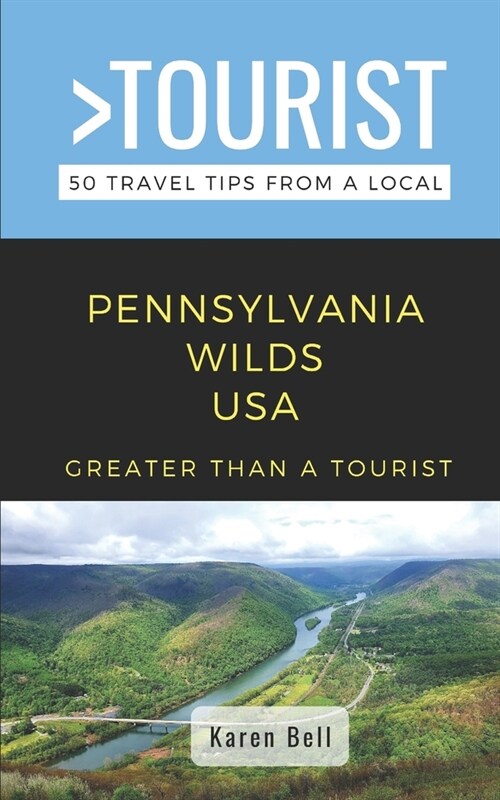Greater Than a Tourist- Pennsylvania Wilds: 50 Travel Tips from a Local (Paperback)