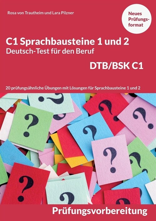 C1 Sprachbausteine Deutsch-Test f? den Beruf BSK/DTB C1: 20 ?ungen zur DTB-Pr?ungsvorbereitung mit L?ungen Sprachbausteine 1 und 2 (Paperback)