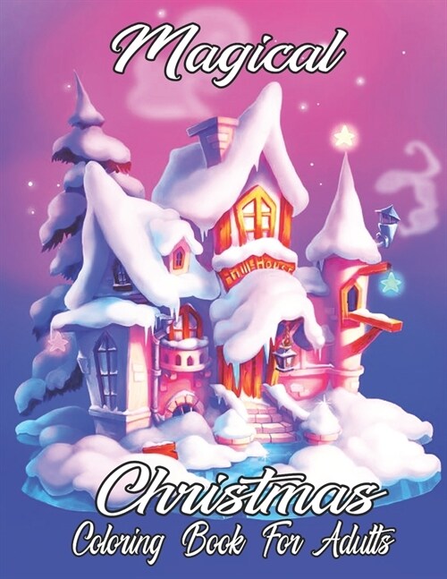 Magical Christmas Coloring Book for Adults: A Holiday Christmas Coloring Book for Adults (Paperback)