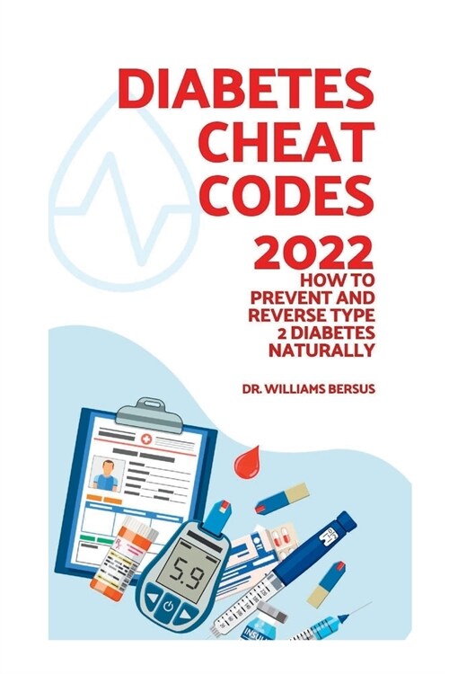 Diabetes Cheat Codes 2022: How to prevent and reverse type 2 diabetes naturally (Paperback)