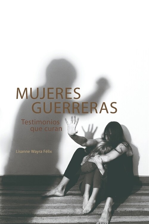 Mujeres Guerreras: Testimonios que curan (Paperback)