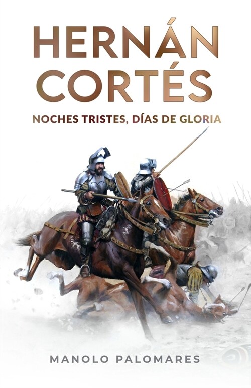 Hern? Cort?. Noches tristes, d?s de gloria.: La novela de la Conquista de M?ico. (Paperback)