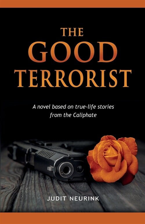 The Good Terrorist: Based on true life stories from the Caliphate (Paperback)