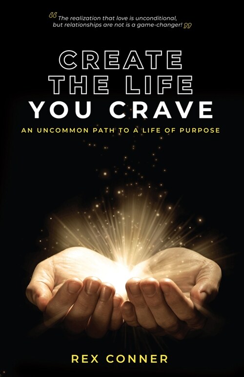 Create the Life You Crave: An Uncommon Path to a Life of Purpose (Hardcover)