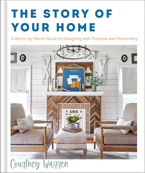 The Story of Your Home: A Room-By-Room Guide to Designing with Purpose and Personality (Hardcover)