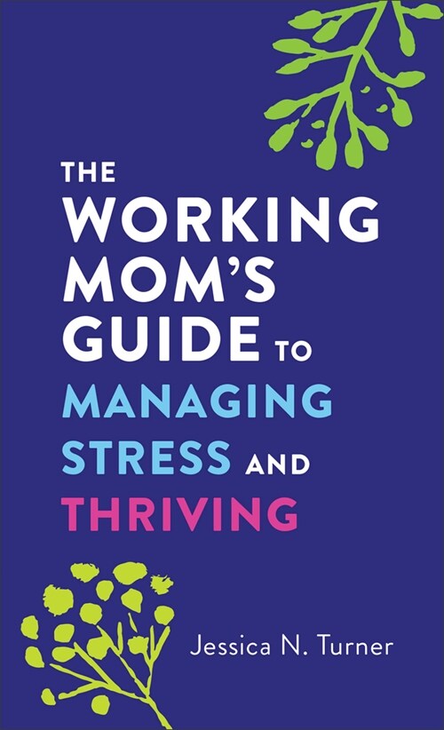The Working Moms Guide to Managing Stress and Thriving (Mass Market Paperback)