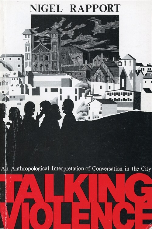 Talking Violence: An Anthropological Interpretation of Conversation in the City (Paperback)
