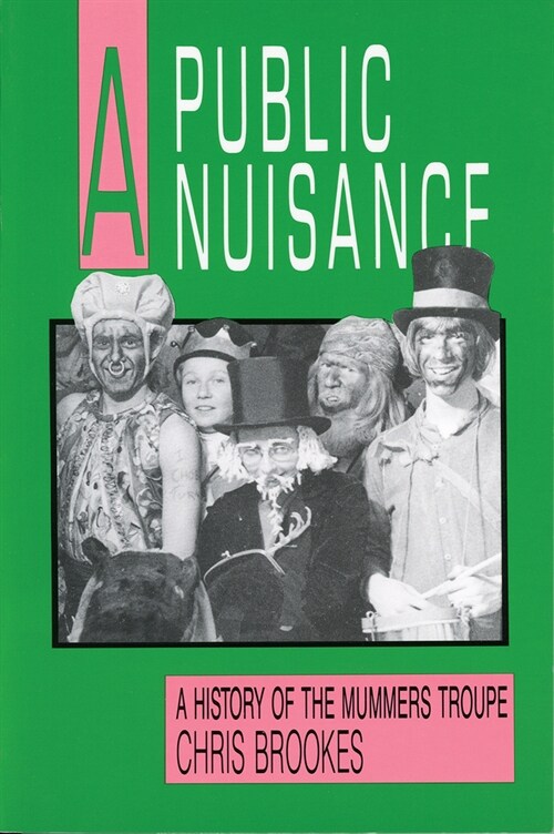 A Public Nuisance: A History of the Mummers Troupe (Paperback)