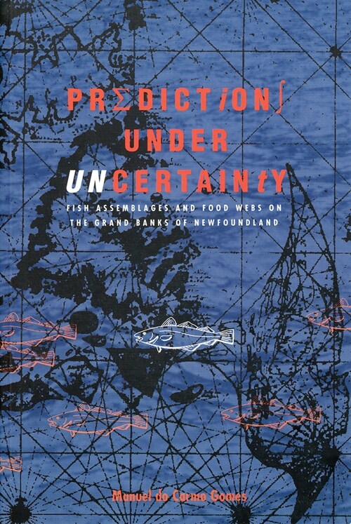 Predictions Under Uncertainty: Fish Assemblages and Food Webs on the Grand Banks of Newfoundland (Paperback)