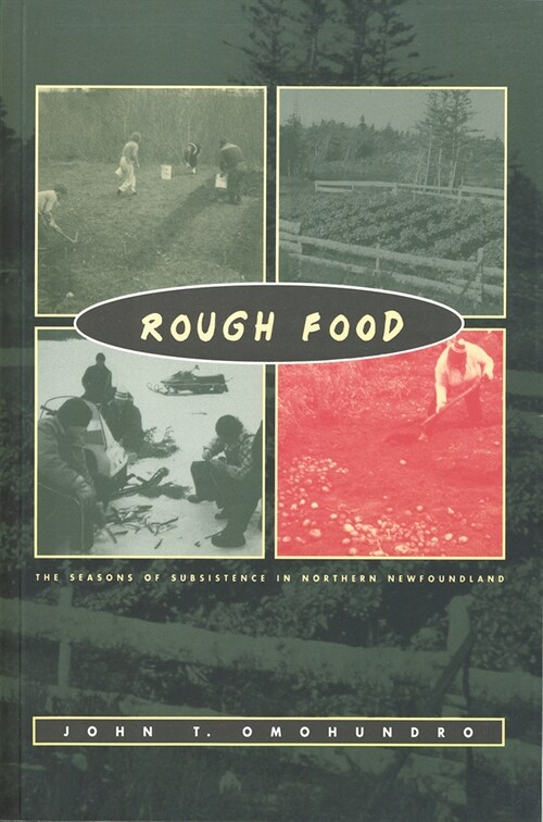 Rough Food: The Seasons of Subsistence in Northern Newfoundland (Paperback)