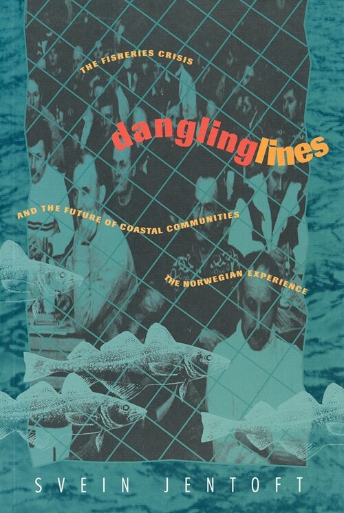 Dangling Lines: The Fisheries Crisis and the Future of Coastal Communities: The Norwegian Experience (Paperback)