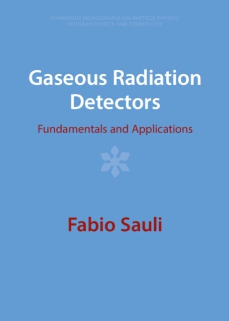 Gaseous Radiation Detectors : Fundamentals and Applications (Hardcover, Revised ed)