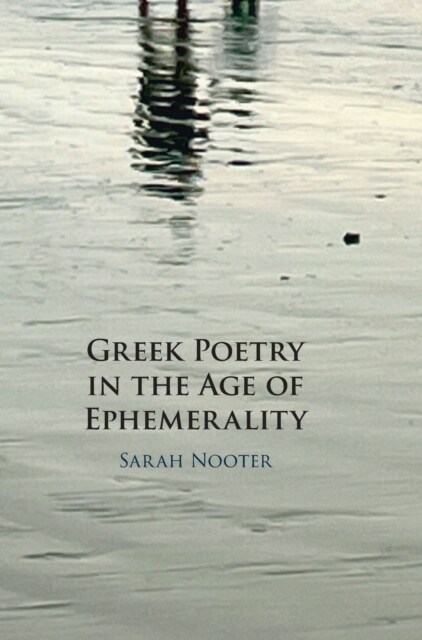 Greek Poetry in the Age of Ephemerality (Hardcover)