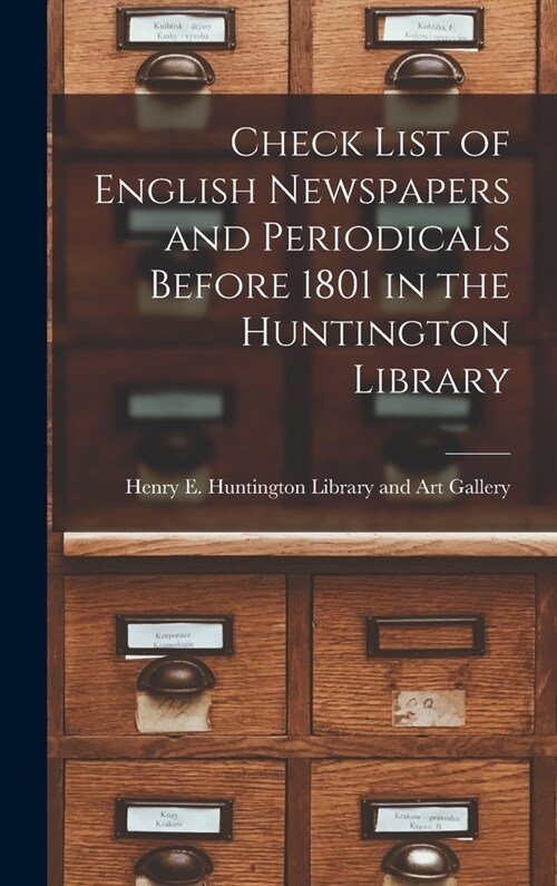 Check List of English Newspapers and Periodicals Before 1801 in the Huntington Library (Hardcover)