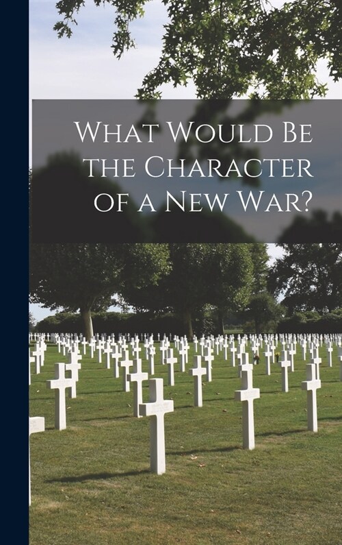 What Would Be the Character of a New War? (Hardcover)