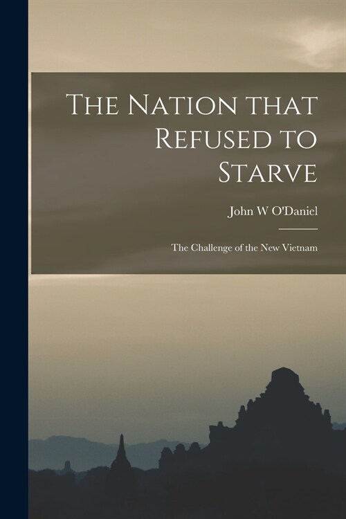 The Nation That Refused to Starve; the Challenge of the New Vietnam (Paperback)