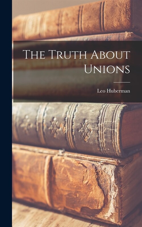 The Truth About Unions (Hardcover)