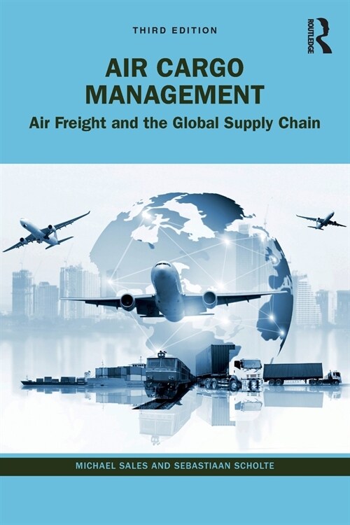 Air Cargo Management : Air Freight and the Global Supply Chain (Paperback, 3 ed)