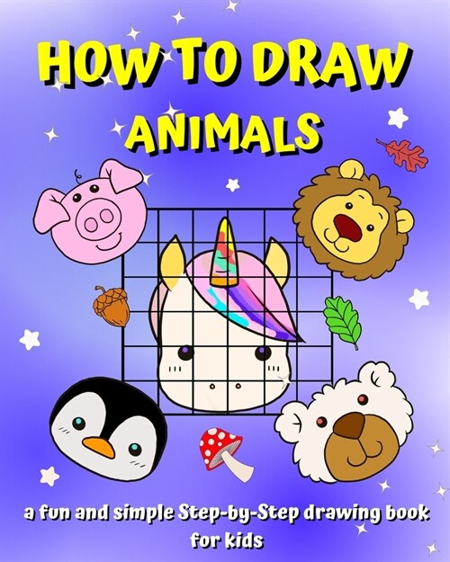 How To Draw Animals: A Step-by-Step guide book for kids to learn drawing with the grid copy method (Paperback)