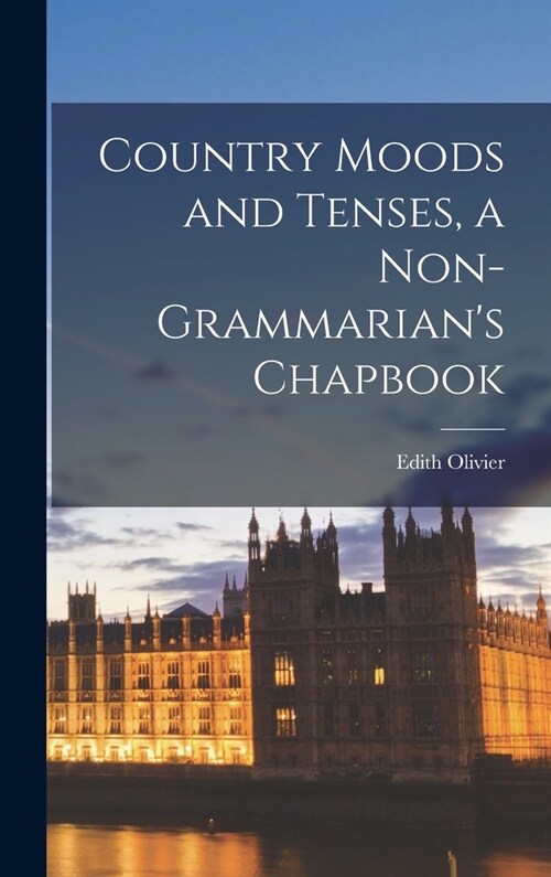 Country Moods and Tenses, a Non-grammarians Chapbook (Hardcover)