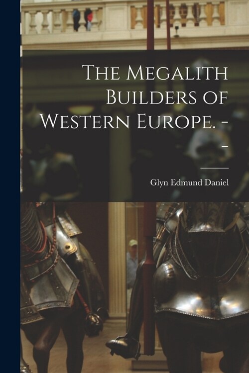 The Megalith Builders of Western Europe. -- (Paperback)