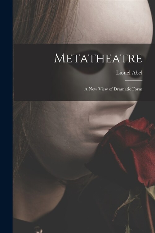 Metatheatre; a New View of Dramatic Form (Paperback)