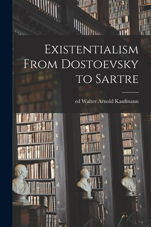 Existentialism From Dostoevsky to Sartre (Paperback)