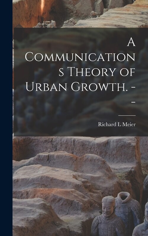 A Communications Theory of Urban Growth. -- (Hardcover)