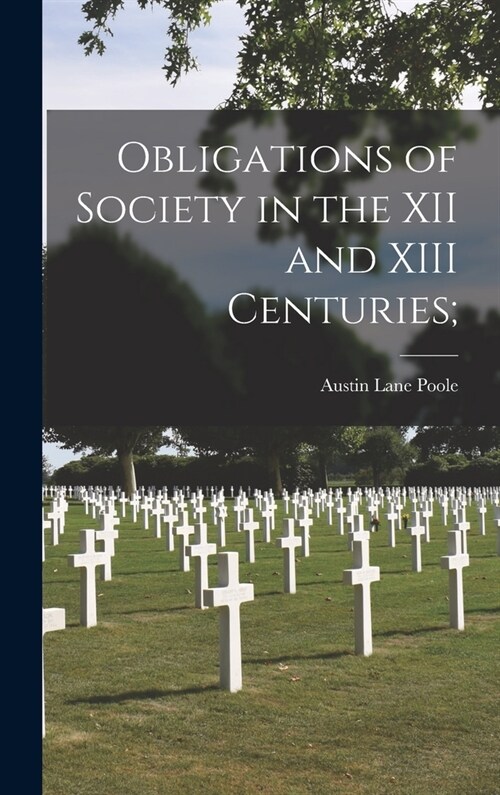 Obligations of Society in the XII and XIII Centuries; (Hardcover)