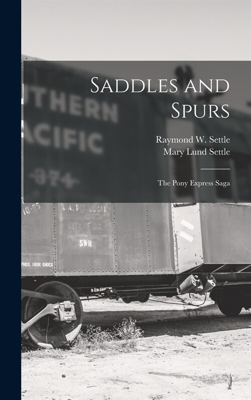 Saddles and Spurs; the Pony Express Saga (Hardcover)