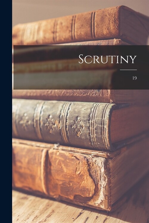 Scrutiny; 19 (Paperback)