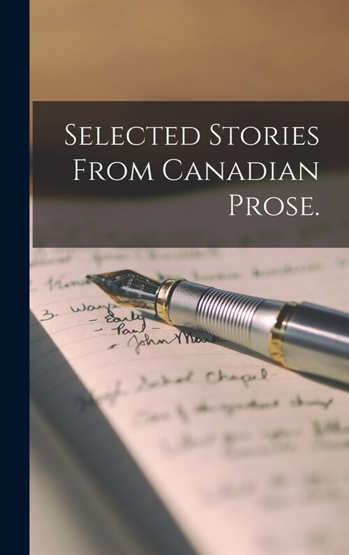 Selected Stories From Canadian Prose. (Hardcover)