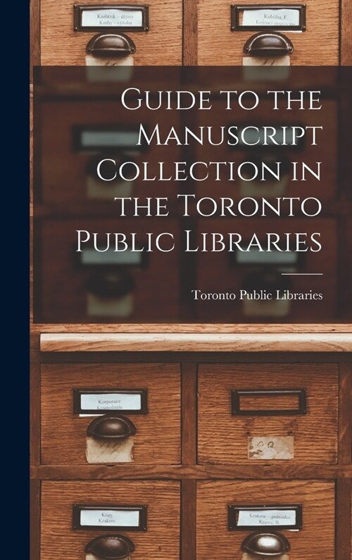 Guide to the Manuscript Collection in the Toronto Public Libraries (Hardcover)