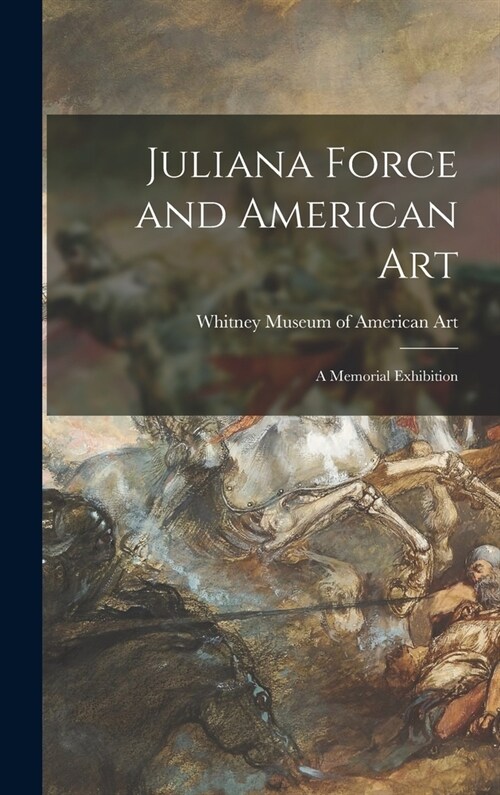 Juliana Force and American Art: a Memorial Exhibition (Hardcover)