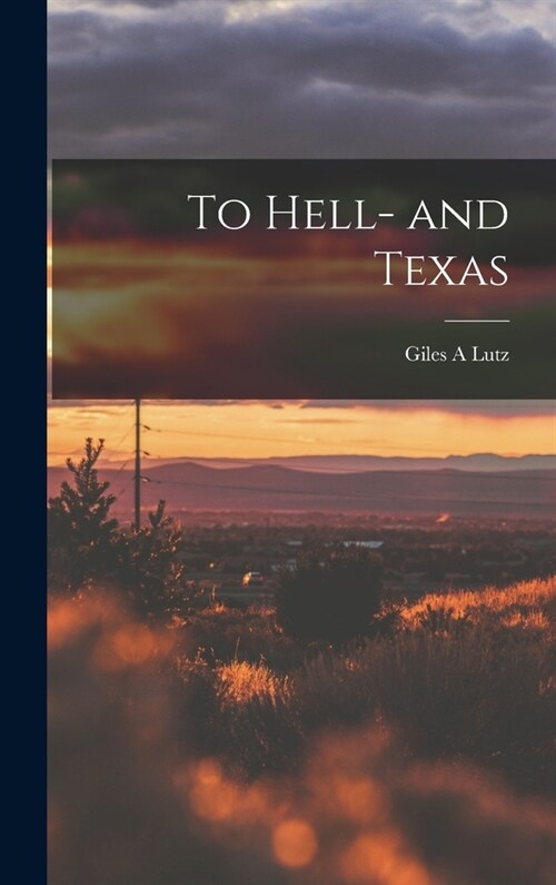 To Hell- and Texas (Hardcover)