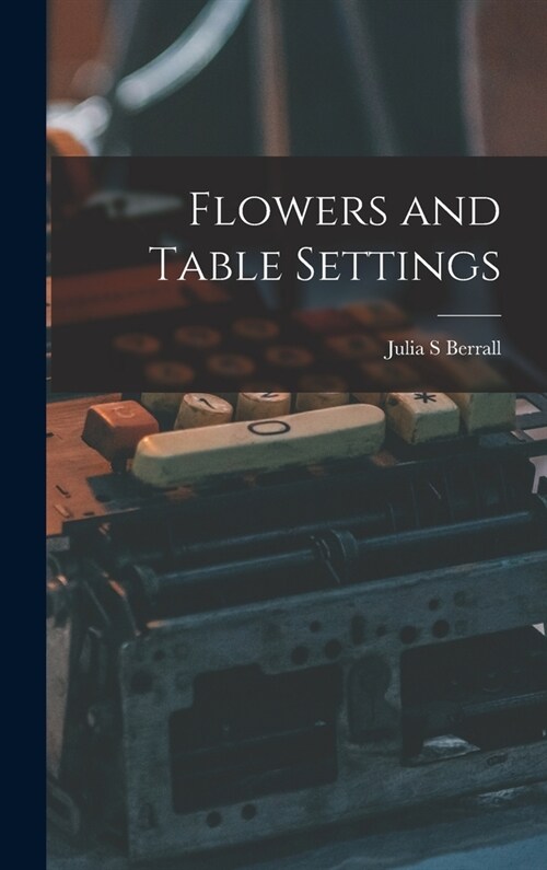 Flowers and Table Settings (Hardcover)