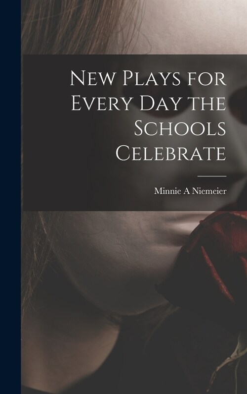 New Plays for Every Day the Schools Celebrate (Hardcover)