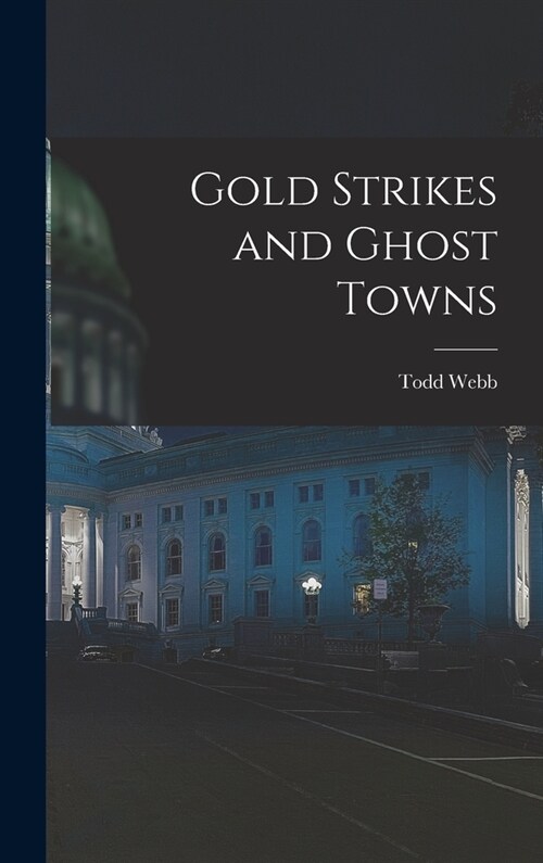 Gold Strikes and Ghost Towns (Hardcover)
