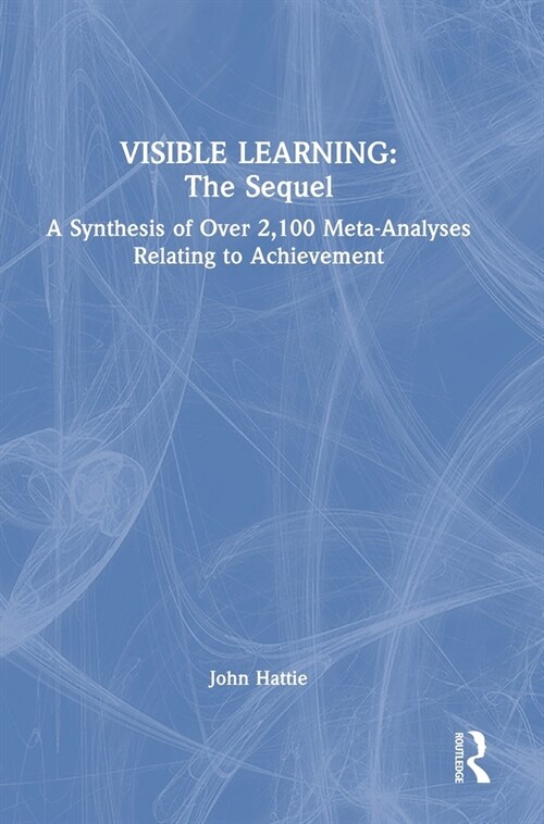 Visible Learning: The Sequel : A Synthesis of Over 2,100 Meta-Analyses Relating to Achievement (Hardcover)