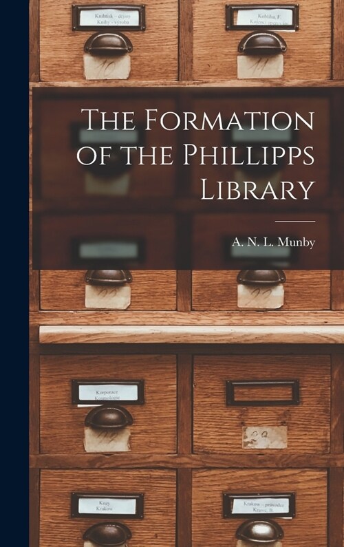 The Formation of the Phillipps Library (Hardcover)