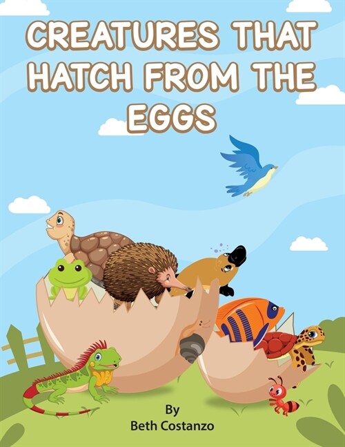 Creatures That Hatch from Eggs (Paperback)