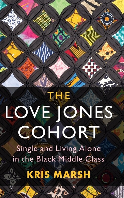 The Love Jones Cohort : Single and Living Alone in the Black Middle Class (Hardcover)