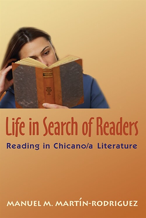 Life in Search of Readers: Reading (In) Chicano/A Literature (Paperback)