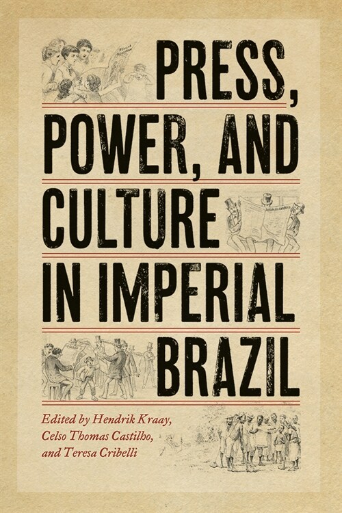 Press, Power, and Culture in Imperial Brazil (Paperback)