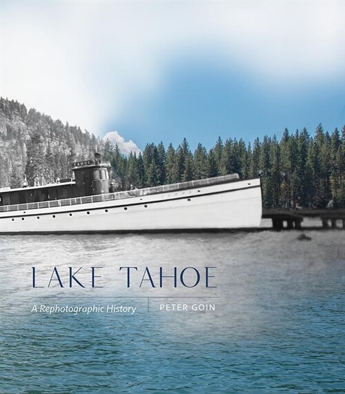 Lake Tahoe: A Rephotographic History (Hardcover)