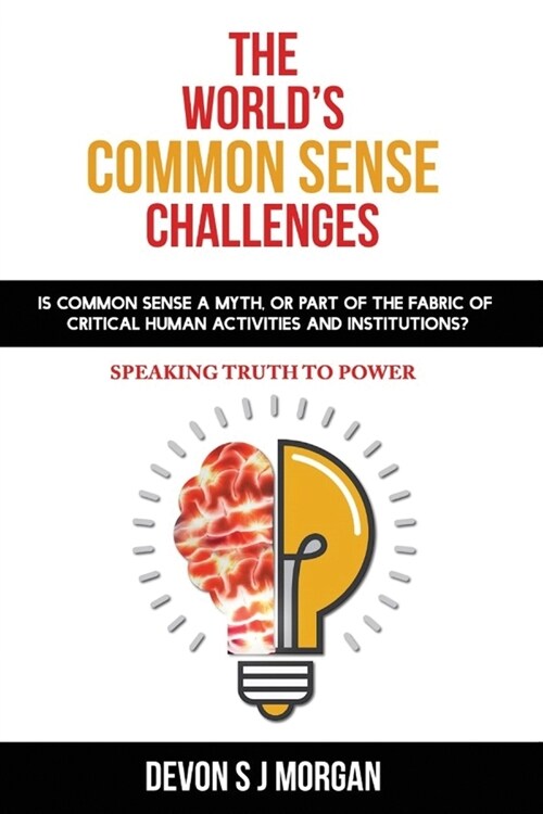 The Worlds Common Sense Challenges: Is common sense a myth, or part of the fabric of critical human activities and institutions? (Paperback)